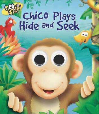 Googly Eyes: Chico Plays Hide and Seek book