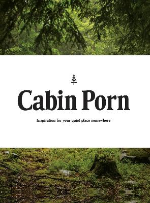 Cabin Porn by Zach Klein