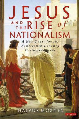 Jesus and the Rise of Nationalism by Halvor Moxnes