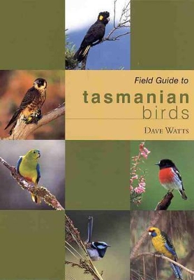 Field Guide to Tasmanian Birds by Dave Watts