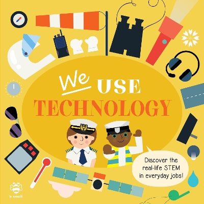 We Use Technology Board Book: Discover the Real-Life Stem in Everyday Jobs! book