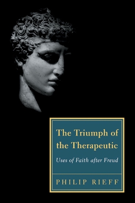 Triumph of the Therapeutic by Philip Rieff