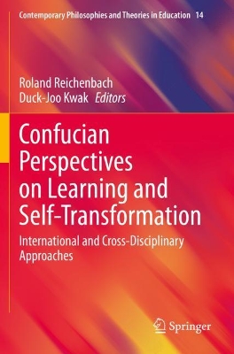 Confucian Perspectives on Learning and Self-Transformation: International and Cross-Disciplinary Approaches by Roland Reichenbach