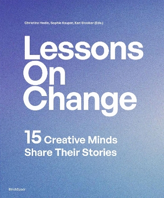 Lessons on Change: 15 Creative Minds Share Their Stories book