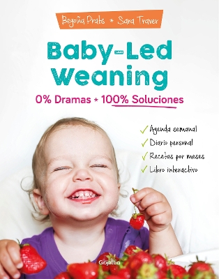 Baby-led weaning: 0% dramas, 100% soluciones / Baby-led weaning: Zero Dramas, Hundreds of Solutions book