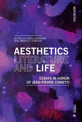 Aesthetics, Literature, and Life: Essays in honor of Jean Pierre Cometti book