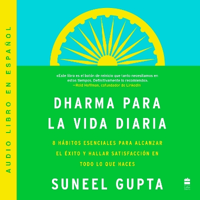 Everyday Dharma \ Dharma Para La Vida Diaria (Spanish Edition): 8 hAbitos esenciales para alcanzar el exito y hallar satisfacción en todo lo que haces book