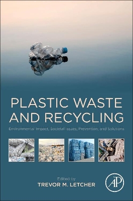 Plastic Waste and Recycling: Environmental Impact, Societal Issues, Prevention, and Solutions book