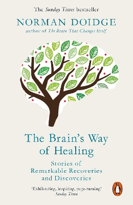 The The Brain's Way of Healing: Stories of Remarkable Recoveries and Discoveries by Norman Doidge