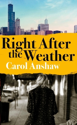 Right After the Weather by Carol Anshaw