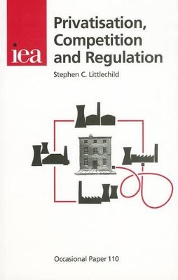 Privatisation, Competition and Regulation book