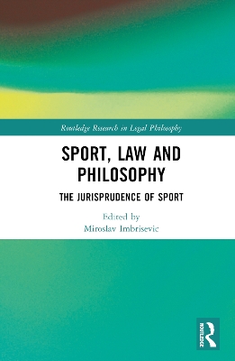 Sport, Law and Philosophy: The Jurisprudence of Sport book