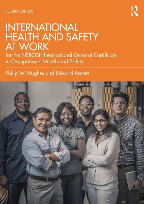 International Health and Safety at Work: for the NEBOSH International General Certificate in Occupational Health and Safety by Phil Hughes