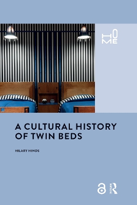 A Cultural History of Twin Beds by Hilary Hinds