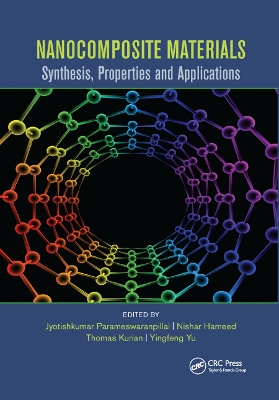 Nanocomposite Materials: Synthesis, Properties and Applications by Jyotishkumar Parameswaranpillai