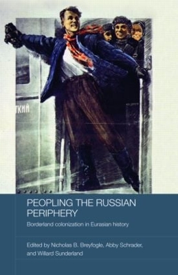 Peopling the Russian Periphery by Nicholas Breyfogle