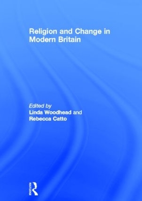 Religion and Change in Modern Britain by Linda Woodhead, MBE