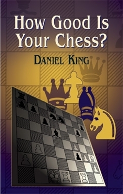 How Good is Your Chess? by Daniel King