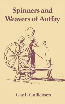 The Spinners and Weavers of Auffay by Gay L. Gullickson