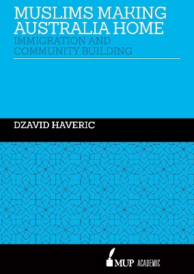 Muslims making Australia home: Immigration and Community Building book