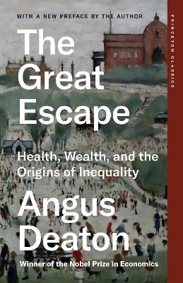 The The Great Escape: Health, Wealth, and the Origins of Inequality by Angus Deaton