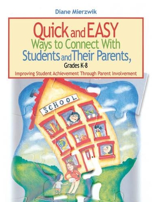 Quick and Easy Ways to Connect With Students and Their Parents, Grades K-8 by Diane Mierzwik