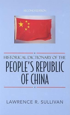 Historical Dictionary of the People's Republic of China by Lawrence R. Sullivan