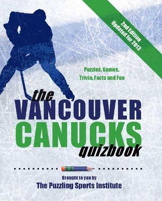 Vancouver Canucks Quizbook by The Puzzling Sports Institute