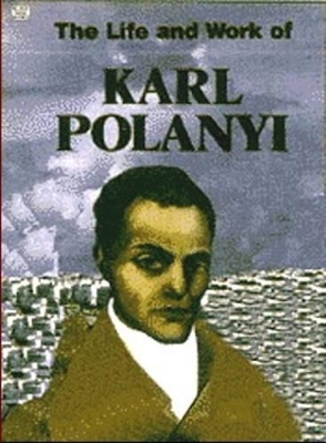 Life and Work of Karl Polanyi book