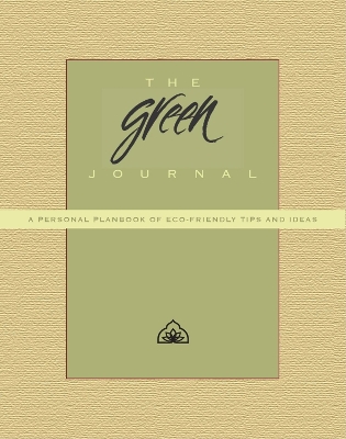 The Green Journal: A Personal Planbook of Eco-Friendly Tips and Ideas book