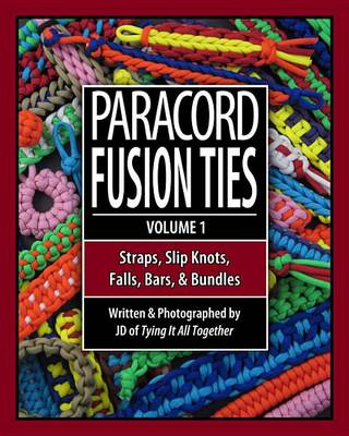 Paracord Fusion Ties: Straps, Slip Knots, Falls, Bars & Bundles book