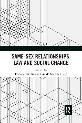 Same-Sex Relationships, Law and Social Change by Frances Hamilton