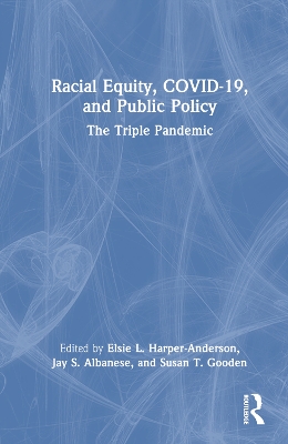 Racial Equity, COVID-19, and Public Policy: The Triple Pandemic book