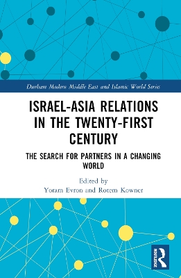 Israel-Asia Relations in the Twenty-First Century: The Search for Partners in a Changing World book