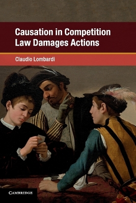 Causation in Competition Law Damages Actions by Claudio Lombardi