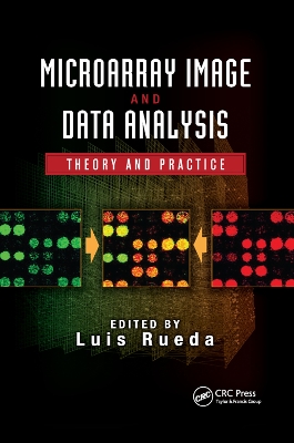 Microarray Image and Data Analysis: Theory and Practice by Luis Rueda