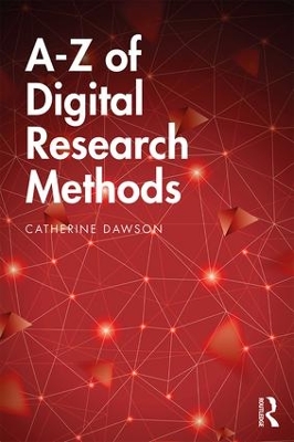 A-Z of Digital Research Methods by Catherine Dawson