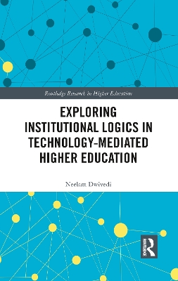 Exploring Institutional Logics for Technology-Mediated Higher Education book