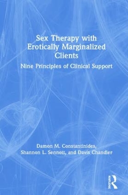 Sex Therapy with Erotically Marginalized Clients: Nine Principles of Clinical Support book