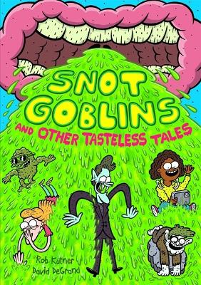 Snot Goblins and Other Tasteless Tales book