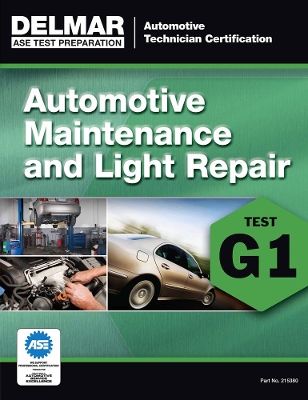 ASE Technician Test Preparation Automotive Maintenance and Light Repair (G1) book