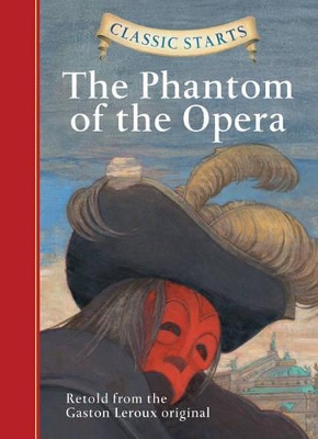 Classic Starts (R): The Phantom of the Opera by Gaston Leroux