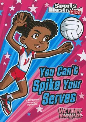 You Can't Spike Your Serves by ,Julie Gassman