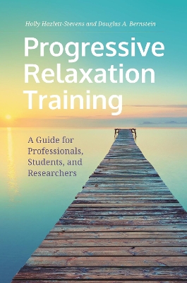 Progressive Relaxation Training: A Guide for Professionals, Students, and Researchers book