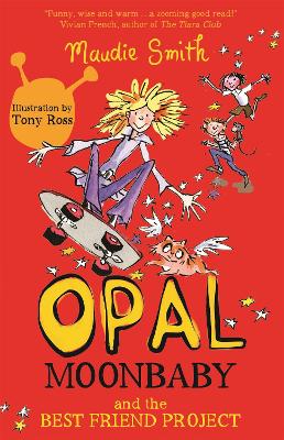 Opal Moonbaby: Opal Moonbaby and the Best Friend Project by Maudie Smith