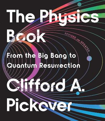 The Physics Book: From the Big Bang to Quantum Resurrection book