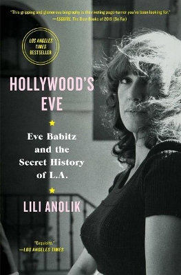 Hollywood's Eve: Eve Babitz and the Secret History of L.A. book