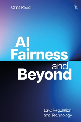 AI Fairness and Beyond: Law, Regulation, and Technology book