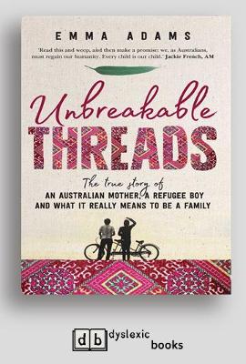 Unbreakable Threads: The true story of an Australian mother, a refugee boy and what it really means to be a family by Emma Adams
