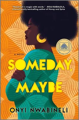 Someday, Maybe: A Good Morning America Book Club Pick by Onyi Nwabineli